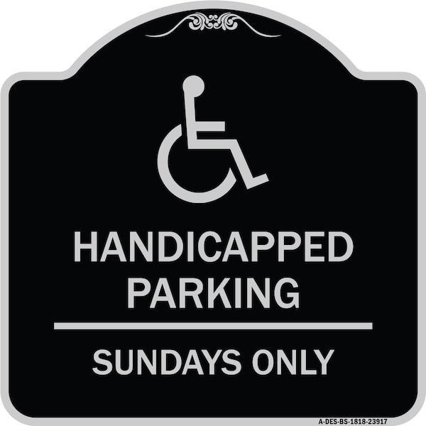 Signmission Handicapped Parking Sundays W/ Graphic Heavy-Gauge Aluminum Sign, 18" x 18", BS-1818-23917 A-DES-BS-1818-23917 - main